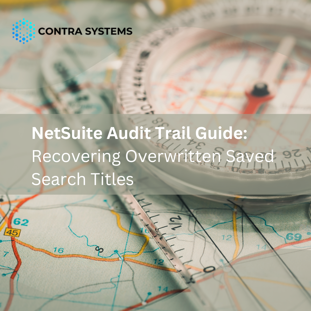 NetSuite Audit Trail Guide: Recovering Overwritten Saved Search Titles